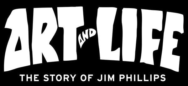 Art And Life: The Story Of Jim Phillips